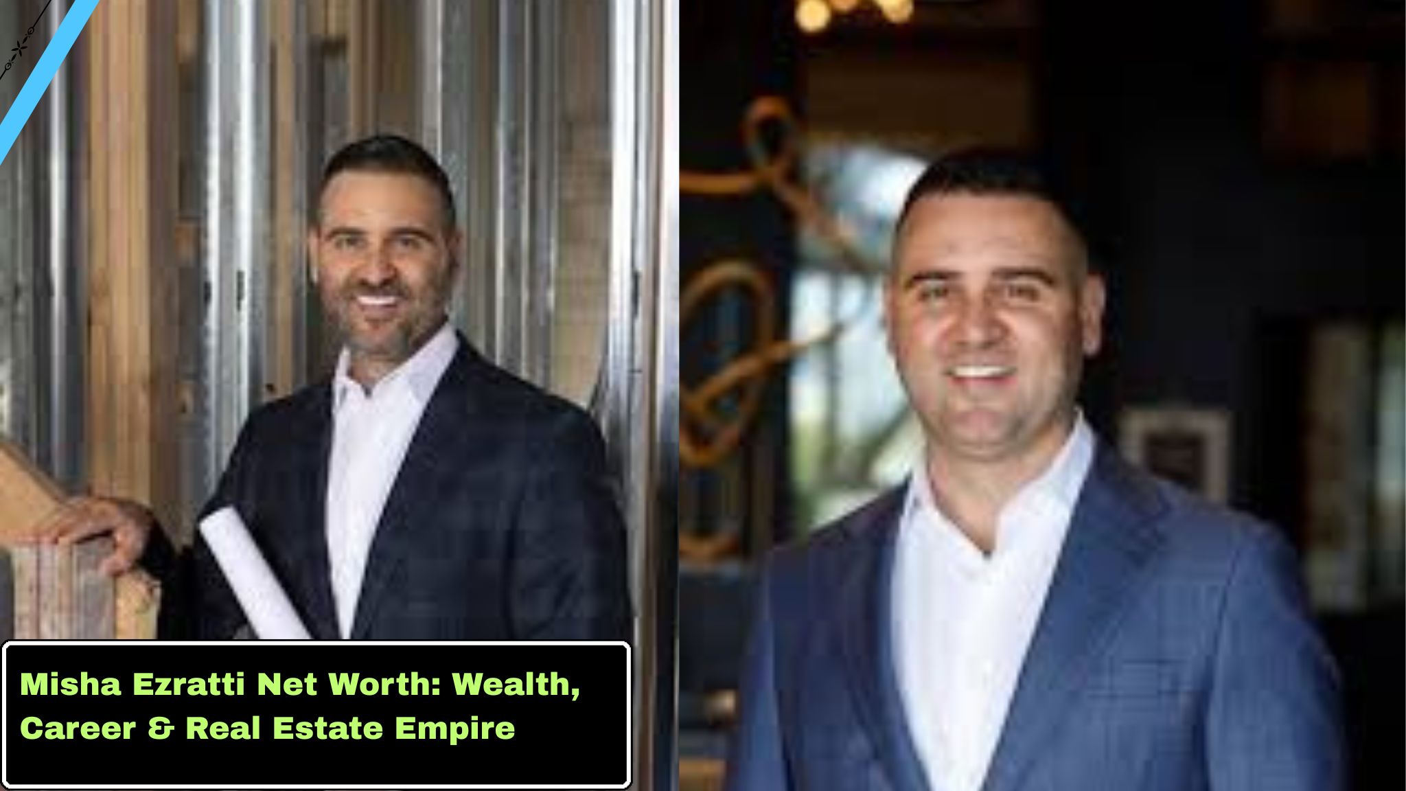 Misha Ezratti Net Worth: Wealth, Career & Real Estate Empire